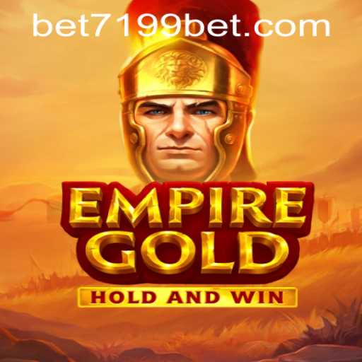 EmpireGold: Exploring the Game and Its Features with 7199bet PH Login